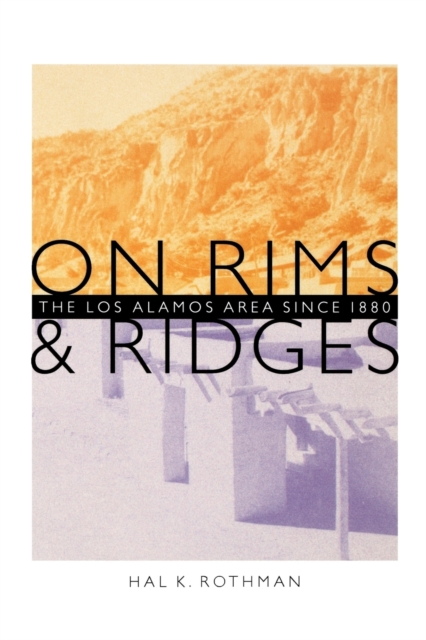 On Rims and Ridges : The Los Alamos Area Since 1880, Paperback / softback Book