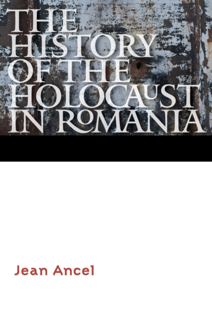 The History of the Holocaust in Romania, Paperback / softback Book