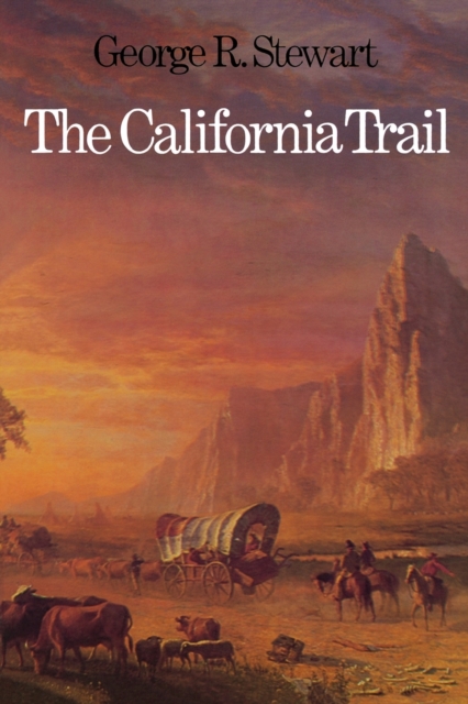 The California Trail : An Epic with Many Heroes, Paperback / softback Book