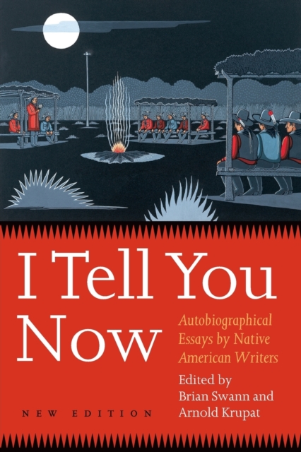 I Tell You Now : Autobiographical Essays by Native American Writers, Paperback / softback Book