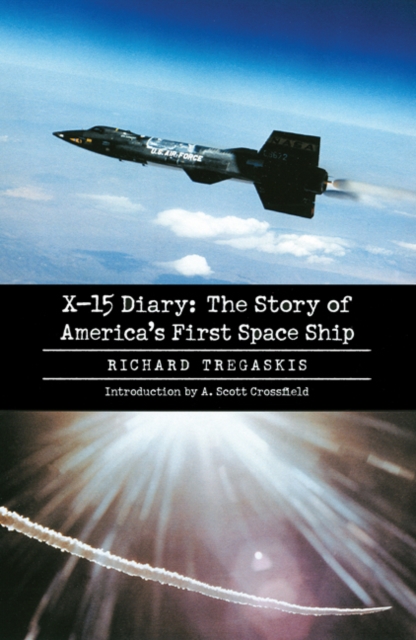 X-15 Diary : The Story of America's First Space Ship, Paperback / softback Book