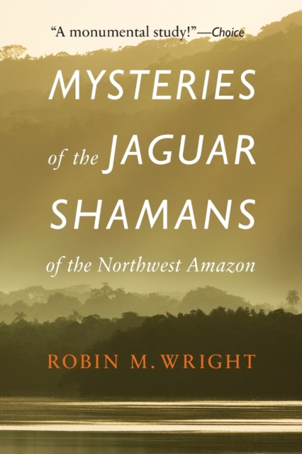 Mysteries of the Jaguar Shamans of the Northwest Amazon, Paperback / softback Book