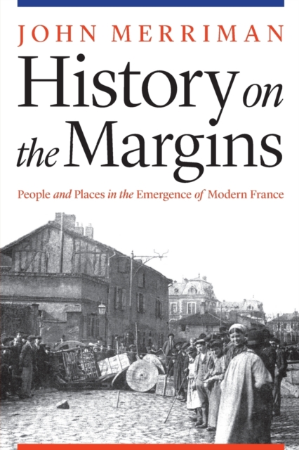 History on the Margins : People and Places in the Emergence of Modern France, Paperback / softback Book