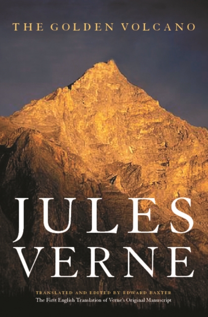 The Golden Volcano : The First English Translation of Verne's Original Manuscript, Paperback / softback Book