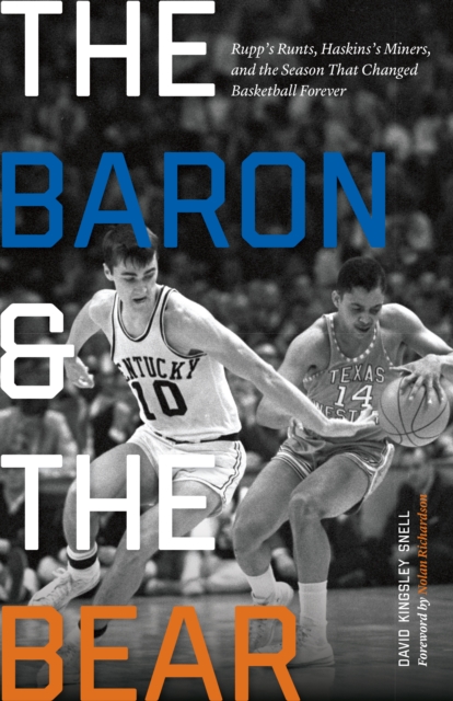 Baron and the Bear : Rupp's Runts, Haskins's Miners, and the Season That Changed Basketball Forever, EPUB eBook