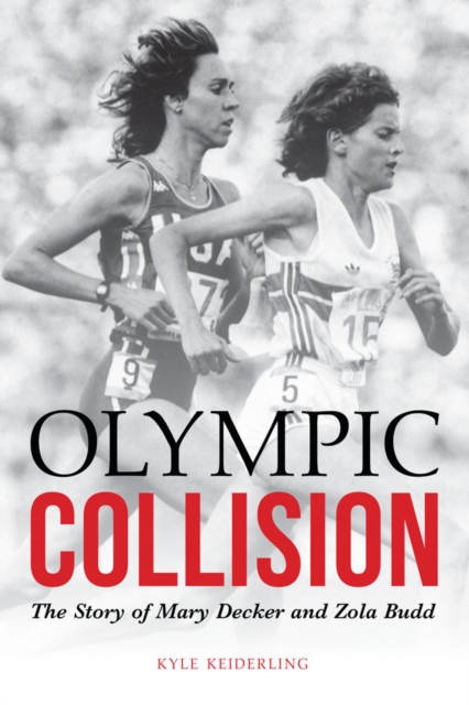 Olympic Collision : The Story of Mary Decker and Zola Budd, EPUB eBook