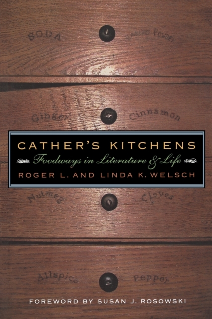 Cather's Kitchens : Foodways in Literature and Life, Paperback / softback Book