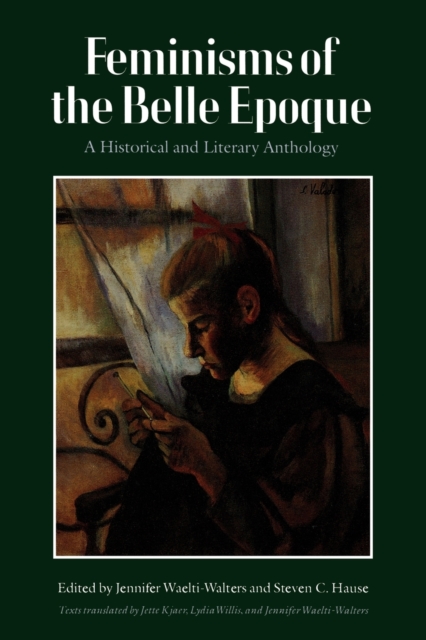 Feminisms of the Belle Epoque : A Historical and Literary Anthology, Paperback / softback Book