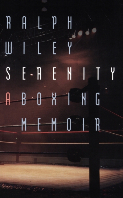 Serenity : A Boxing Memoir, Paperback / softback Book