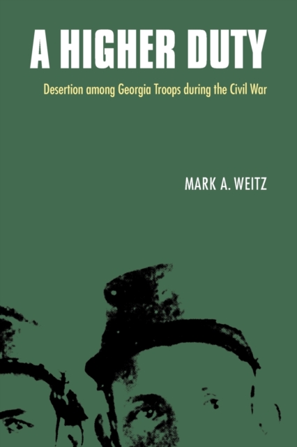 A Higher Duty : Desertion among Georgia Troops during the Civil War, Paperback / softback Book