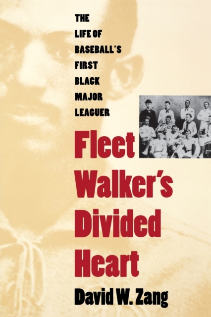Fleet Walker's Divided Heart : The Life of Baseball's First Black Major Leaguer, Paperback / softback Book