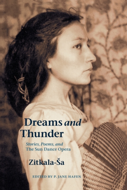 Dreams and Thunder : Stories, Poems, and The Sun Dance Opera, Paperback / softback Book