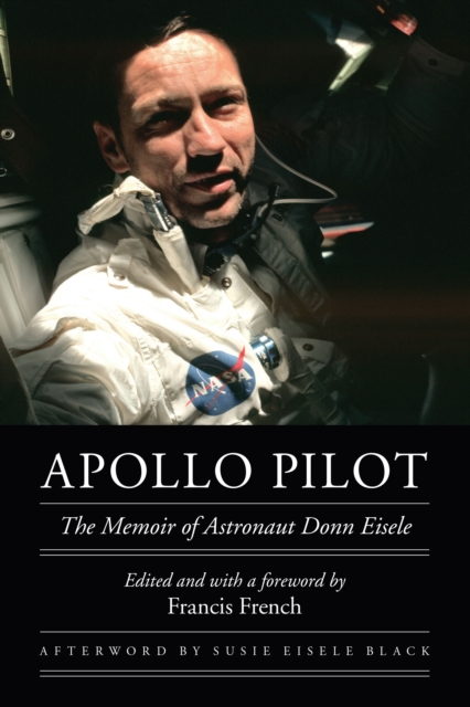 Apollo Pilot : The Memoir of Astronaut Donn Eisele, EPUB eBook