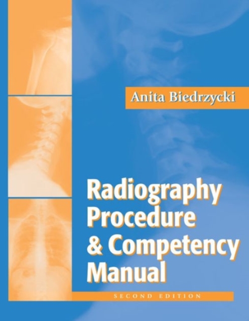 The Radiography Procedure and Competency Manual, 2nd Edition, Paperback / softback Book