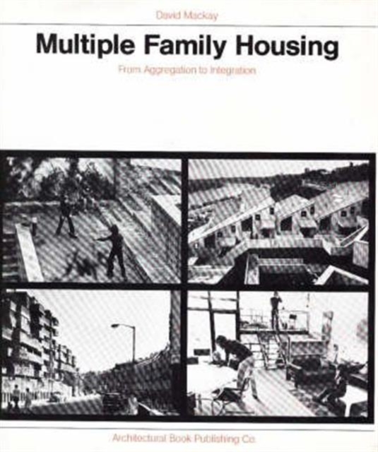 Multiple Family Housing : From Aggregation to Integration, Hardback Book
