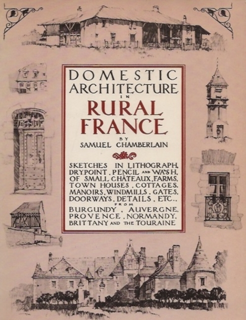 Domestic Architecture of Rural France : Sketches in Drypoint, Pencil and Wash, Paperback / softback Book