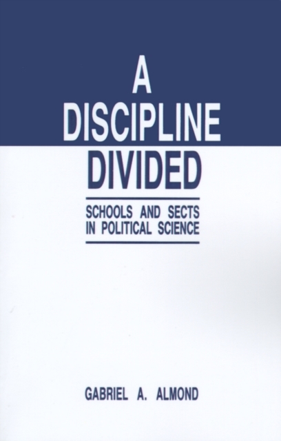 A Discipline Divided : Schools and Sects in Political Science, Paperback / softback Book