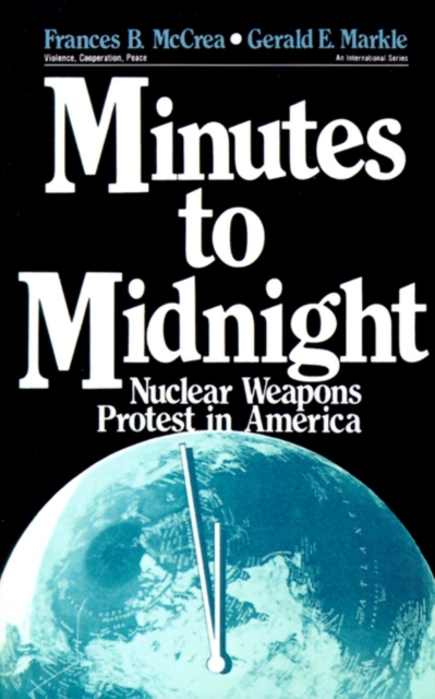 Minutes to Midnight : Nuclear Weapons Protest in America, Paperback / softback Book