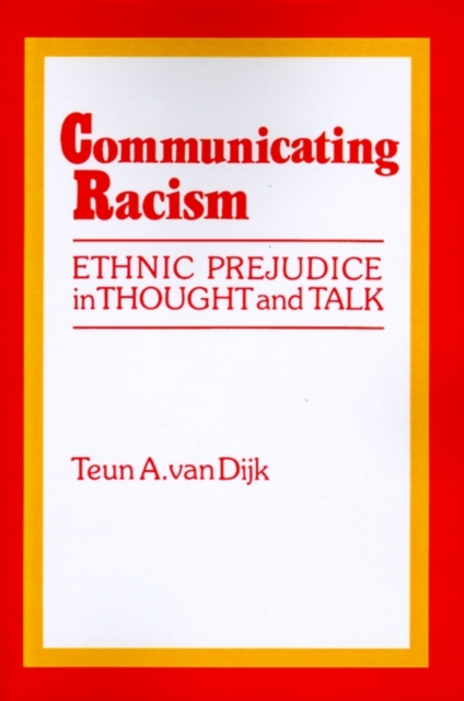 Communicating Racism : Ethnic Prejudice in Thought and Talk, Paperback / softback Book