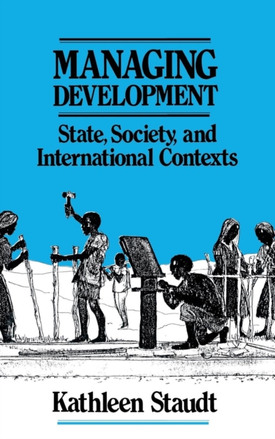 Managing Development : State, Society, and International Contexts, Hardback Book
