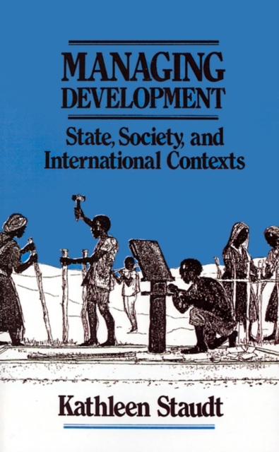 Managing Development : State, Society, and International Contexts, Paperback / softback Book