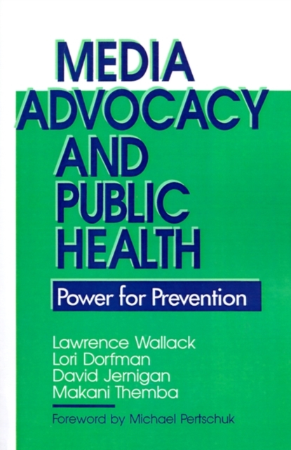 Media Advocacy and Public Health : Power for Prevention, Paperback / softback Book