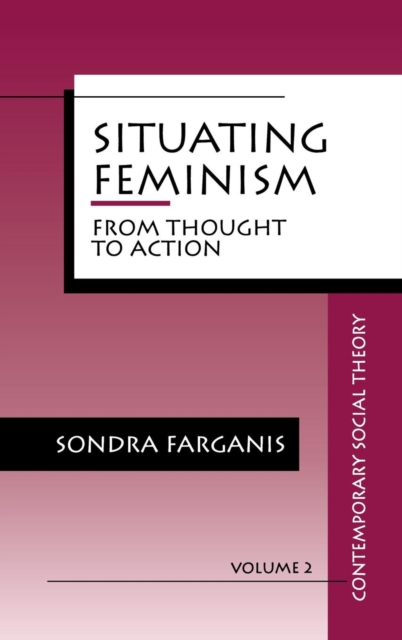 Situating Feminism : From Thought to Action, Hardback Book
