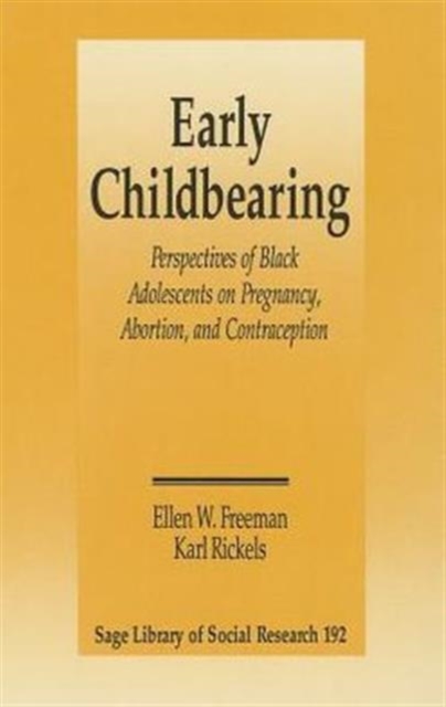 Early Childbearing : Perspectives of Black Adolescents on Pregnancy, Abortion and Contraception, Paperback / softback Book