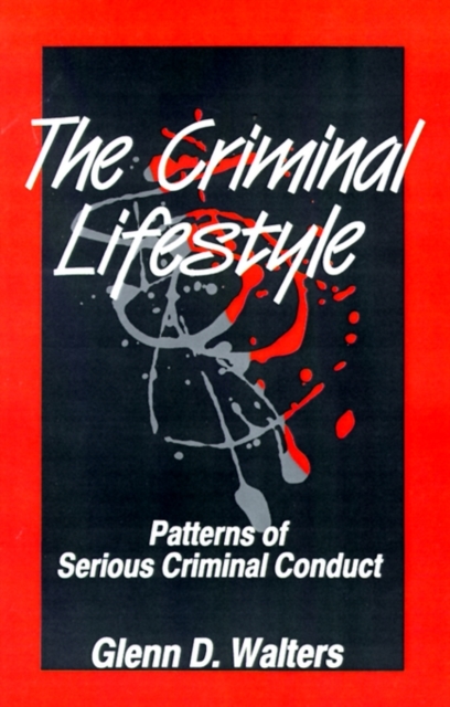 The Criminal Lifestyle : Patterns of Serious Criminal Conduct, Paperback / softback Book