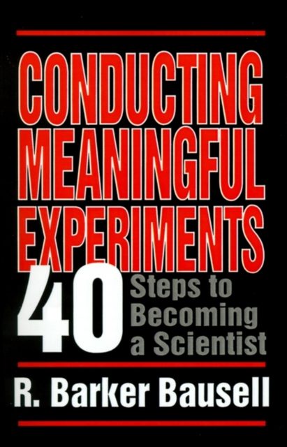 Conducting Meaningful Experiments : 40 Steps to Becoming a Scientist, Paperback / softback Book
