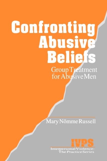 Confronting Abusive Beliefs : Group Treatment for Abusive Men, Paperback / softback Book