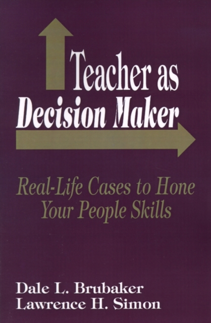 Teacher as Decision Maker : Real-Life Cases to Hone Your People Skills, Paperback / softback Book