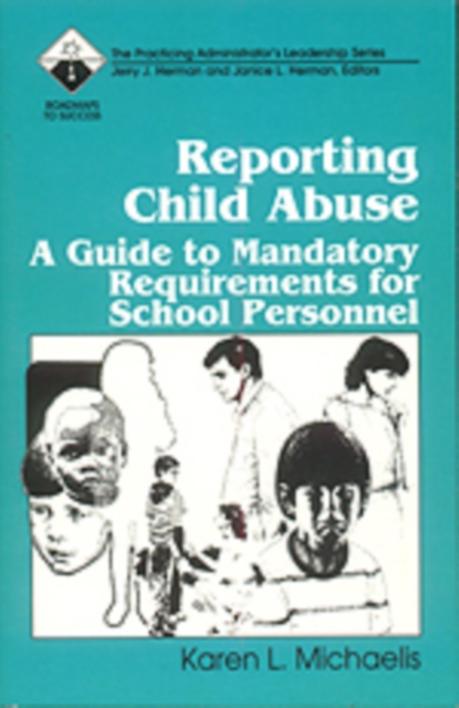 Reporting Child Abuse : A Guide to Mandatory Requirements for School Personnel, Paperback / softback Book