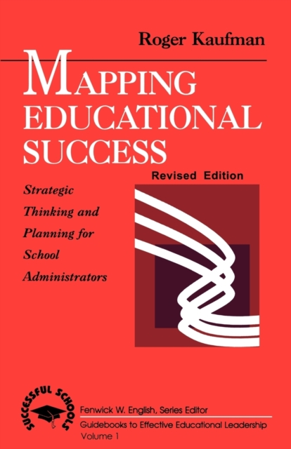 Mapping Educational Success : Strategic Thinking and Planning for School Administrators, Paperback / softback Book