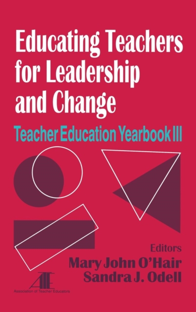 Educating Teachers for Leadership and Change : Teacher Education Yearbook III, Hardback Book