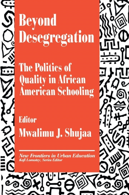 Beyond Desegregation : The Politics of Quality in African American Schooling, Paperback / softback Book