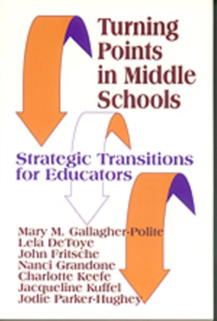 Turning Points in Middle Schools : Strategic Transitions for Educators, Hardback Book