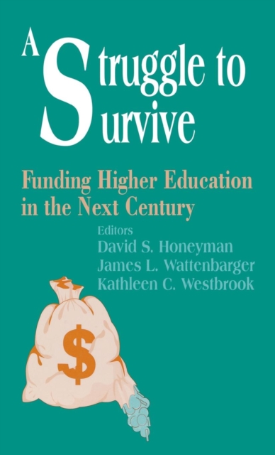 A Struggle to Survive : Funding Higher Education in the Next Century, Hardback Book
