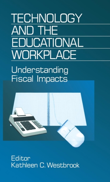 Technology and the Educational Workplace : Understanding Fiscal Impacts 1997 AEFA Yearbook, Hardback Book