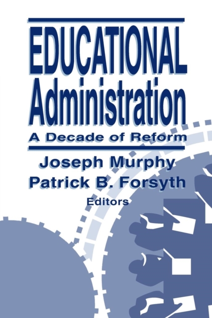 Educational Administration : A Decade of Reform, Paperback / softback Book