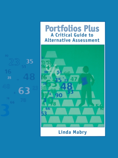 Portfolios Plus : A Critical Guide to Alternative Assessment, Paperback / softback Book