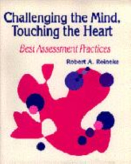Challenging the Mind, Touching the Heart : Best Assessment Practices, Paperback / softback Book