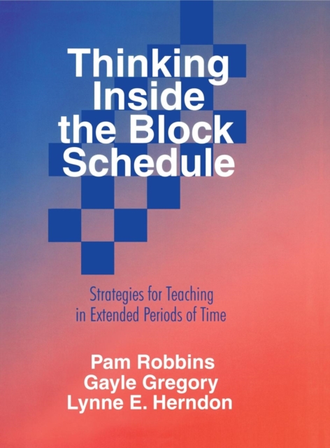 Thinking Inside the Block Schedule : Strategies for Teaching in Extended Periods of Time, Hardback Book
