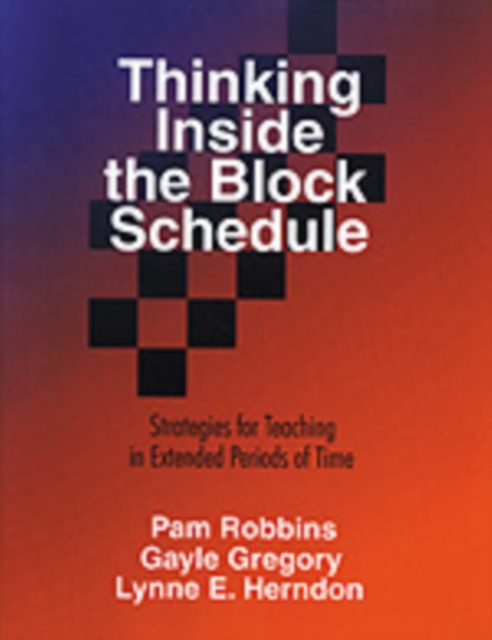 Thinking Inside the Block Schedule : Strategies for Teaching in Extended Periods of Time, Paperback / softback Book