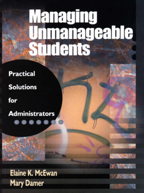 Managing Unmanageable Students : Practical Solutions for Administrators, Paperback / softback Book