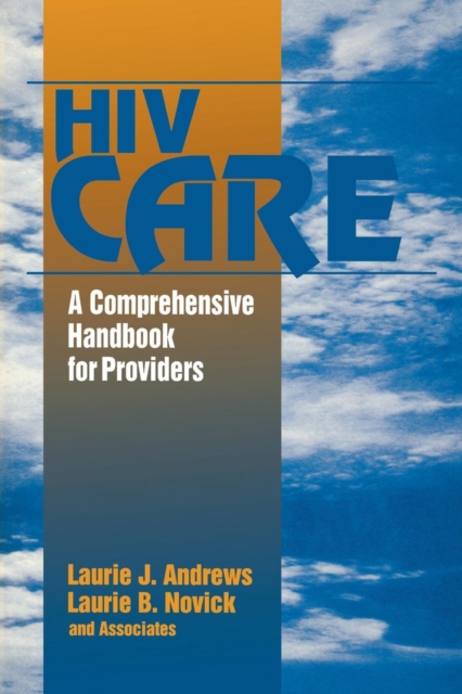 HIV Care : A Comprehensive Handbook for Providers, Paperback / softback Book