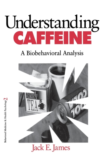 Understanding Caffeine : A Biobehavioral Analysis, Paperback / softback Book