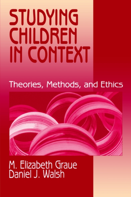 Studying Children in Context : Theories, Methods, and Ethics, Paperback / softback Book