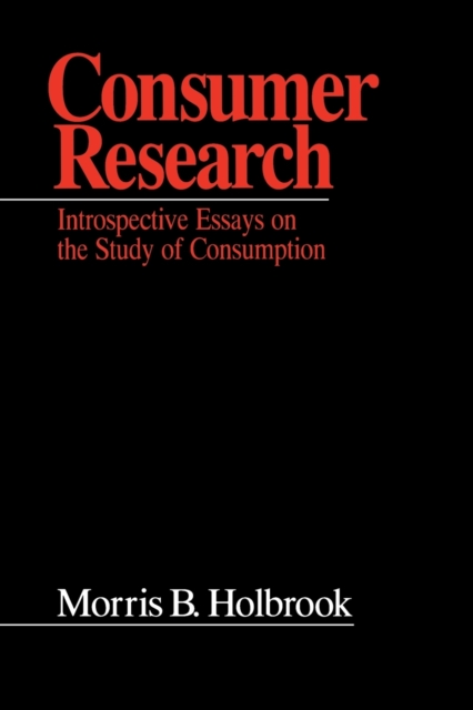 Consumer Research : Introspective Essays on the Study of Consumption, Paperback / softback Book