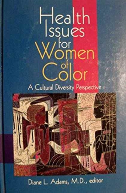 Health Issues for Women of Color : A Cultural Diversity Perspective, Hardback Book